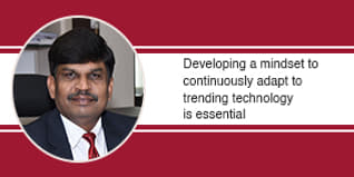 Developing a mindset to continuously adapt to trending technology is essential